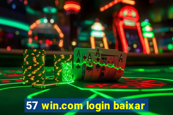 57 win.com login baixar